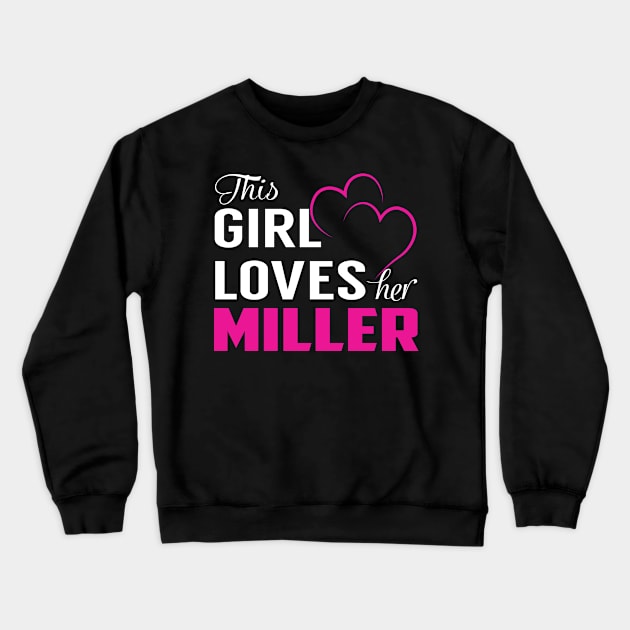 This Girl Loves Her MILLER Crewneck Sweatshirt by LueCairnsjw